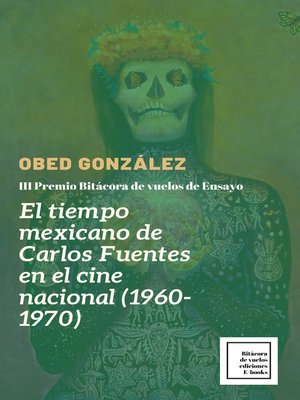 cover image of El tiempo mexicano de Carlos Fuentes en el cine nacional (1960-1970)